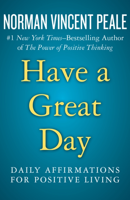 Have a Great Day : Daily Affirmations for Positive Living, EPUB eBook