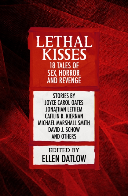 Lethal Kisses : 18 Tales of Sex, Horror, and Revenge, EPUB eBook