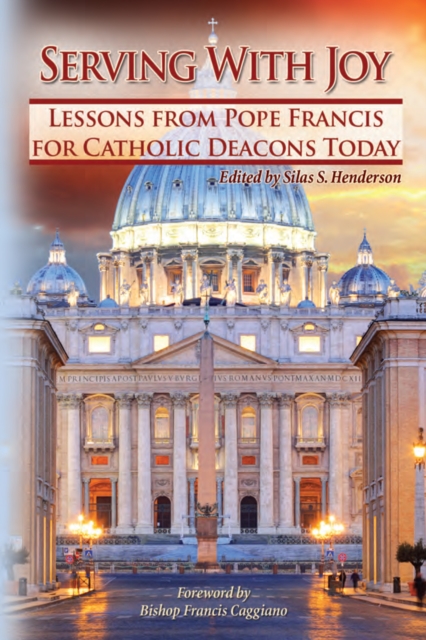 Serving With Joy : Lessons From Pope Francis for Catholic Deacons Today, EPUB eBook