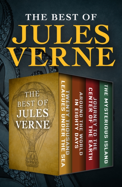 The Best of Jules Verne : Twenty Thousand Leagues Under the Sea, Around the World in Eighty Days, Journey to the Center of the Earth, and The Mysterious Island, EPUB eBook