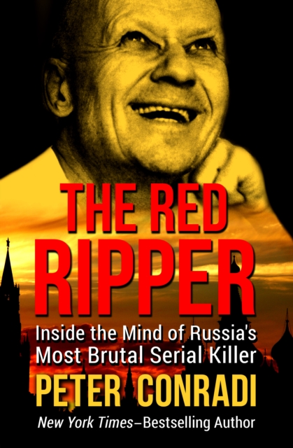 The Red Ripper : Inside the Mind of Russia's Most Brutal Serial Killer, EPUB eBook