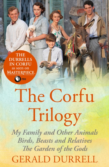 The Corfu Trilogy : My Family and Other Animals; Birds, Beasts and Relatives; and The Garden of the Gods, EPUB eBook