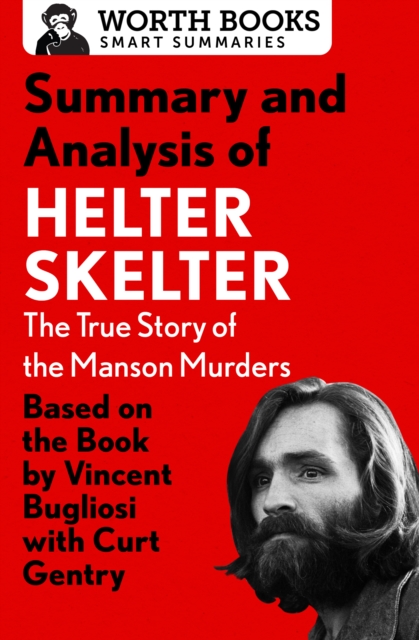 Summary and Analysis of Helter Skelter: The True Story of the Manson Murders : Based on the Book by Vincent Bugliosi with Curt Gentry, EPUB eBook