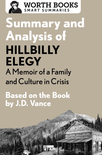 Summary and Analysis of Hillbilly Elegy: A Memoir of a Family and Culture in Crisis : Based on the Book by J.D. Vance, EPUB eBook