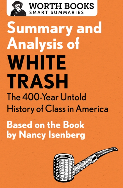 Summary and Analysis of White Trash: The 400-Year Untold History of Class in America : Based on the Book by Nancy Isenberg, EPUB eBook