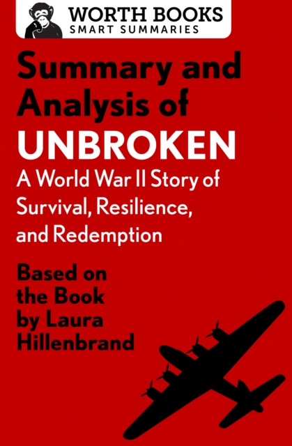 Summary and Analysis of Unbroken:  A World War II Story of Survival, Resilience, and Redemption : Based on the Book by Laura Hillenbrand, EPUB eBook