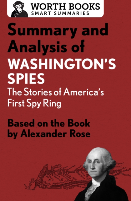 Summary and Analysis of Washington's Spies: The Story of America's First Spy Ring : Based on the Book by Alexander Rose, EPUB eBook