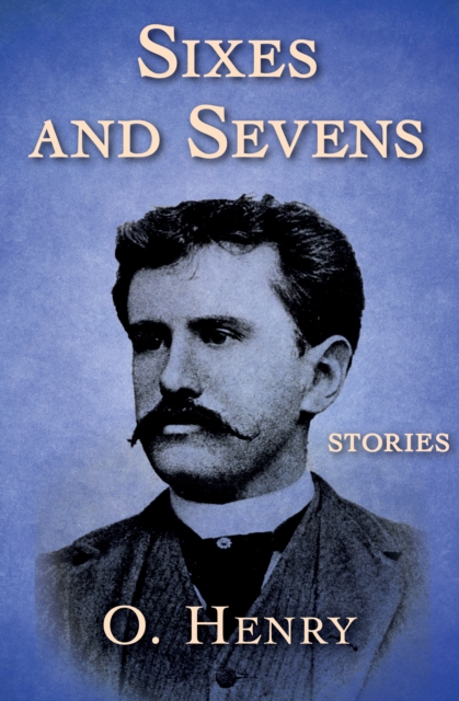 Sixes and Sevens : Stories, EPUB eBook