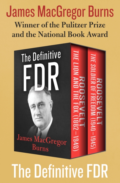 The Definitive FDR : Roosevelt: The Lion and the Fox (1882-1940) and Roosevelt: The Soldier of Freedom (1940-1945), EPUB eBook