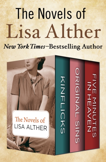 The Novels of Lisa Alther : Kinflicks, Original Sins, and Five Minutes in Heaven, EPUB eBook