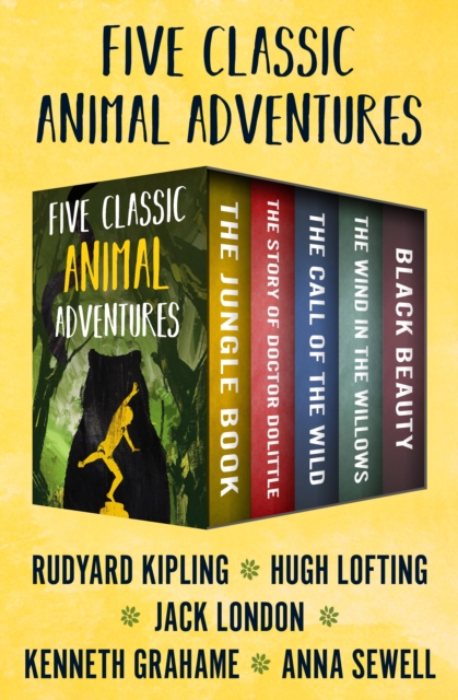 Five Classic Animal Adventures : The Jungle Book, The Story of Doctor Dolittle, The Call of the Wild, The Wind in the Willows, and Black Beauty, EPUB eBook