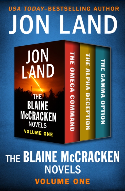 The Blaine McCracken Novels Volume One : The Omega Command, The Alpha Deception, and The Gamma Option, EPUB eBook