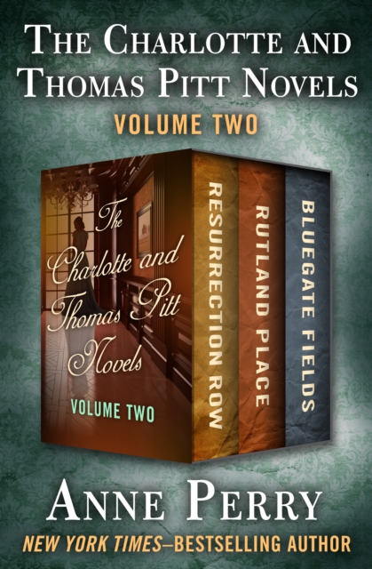 The Charlotte and Thomas Pitt Novels Volume Two : Resurrection Row, Rutland Place, and Bluegate Fields, EPUB eBook