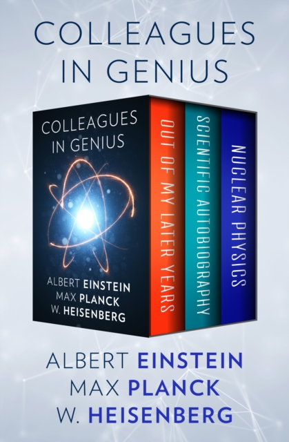 Colleagues in Genius : Out of My Later Years, Scientific Autobiography, and Nuclear Physics, EPUB eBook