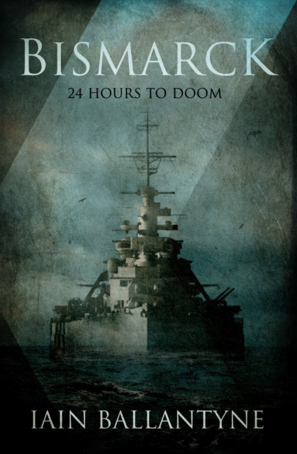 Bismarck : 24 Hours to Doom, EPUB eBook