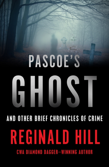 Pascoe's Ghost : And Other Brief Chronicles of Crime, EPUB eBook