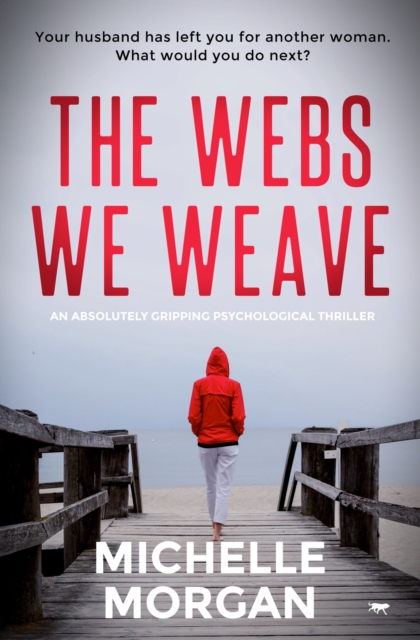 The Webs We Weave : An Absolutely Gripping Psychological Thriller, EPUB eBook