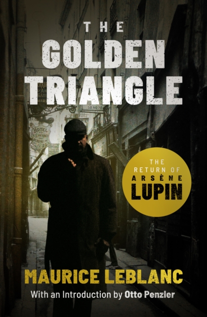 The Golden Triangle : The Return of Arsene Lupin, Gentleman-Burglar, EPUB eBook