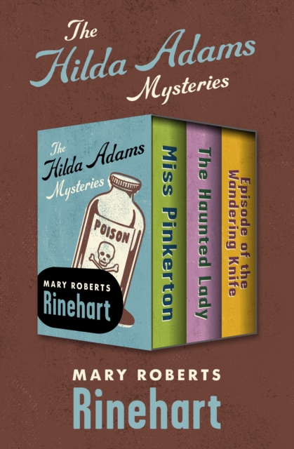 The Hilda Adams Mysteries : Miss Pinkerton, The Haunted Lady, and Episode of the Wandering Knife, EPUB eBook