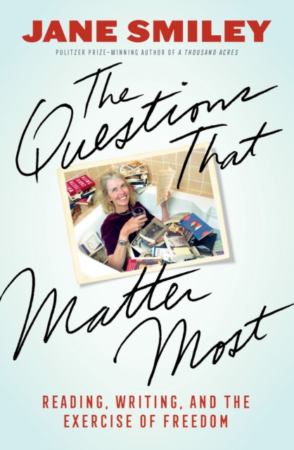 The Questions That Matter Most : Reading, Writing, and the Exercise of Freedom, EPUB eBook