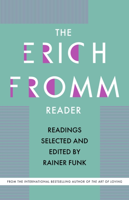 The Erich Fromm Reader : Readings Selected and Edited by Rainer Funk, EPUB eBook