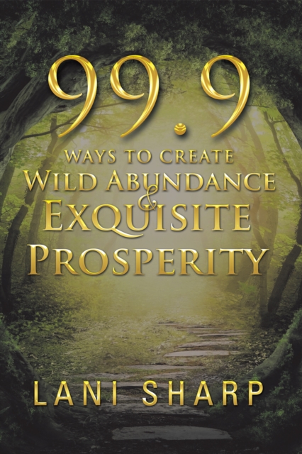 99.9 Ways to Create Wild Abundance & Exquisite Prosperity, EPUB eBook