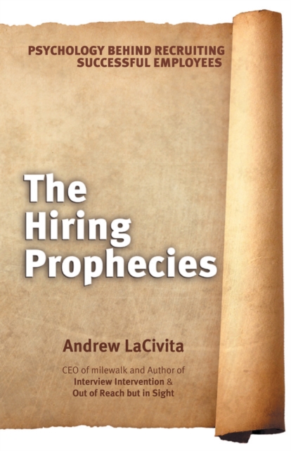 The Hiring Prophecies : Psychology Behind Recruiting Successful Employees: a Milewalk Business Book, EPUB eBook