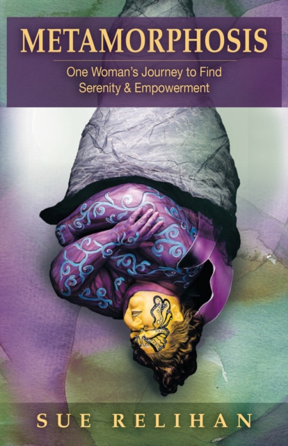 Metamorphosis : One Woman'S Journey to Find Serenity & Empowerment, EPUB eBook