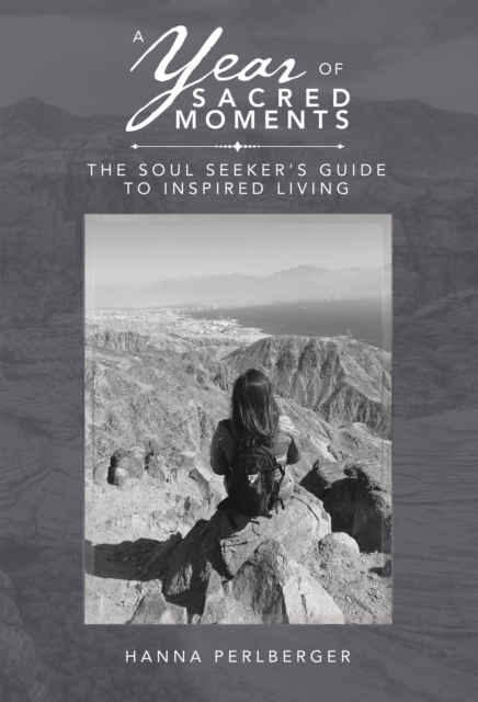 A Year of Sacred Moments : The Soul Seeker's Guide to Inspired Living, EPUB eBook