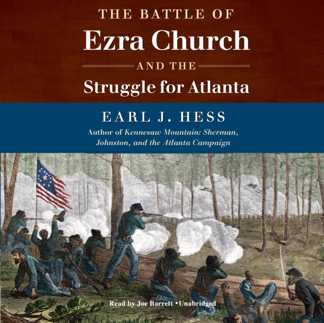 The Battle of Ezra Church and the Struggle for Atlanta, eAudiobook MP3 eaudioBook