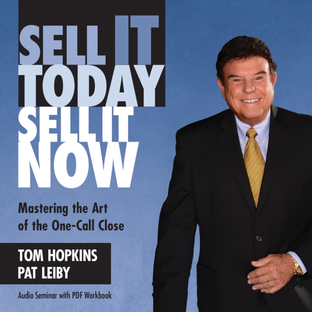 Sell It Today, Sell It Now : Mastering the Art of the One-Call Close, eAudiobook MP3 eaudioBook