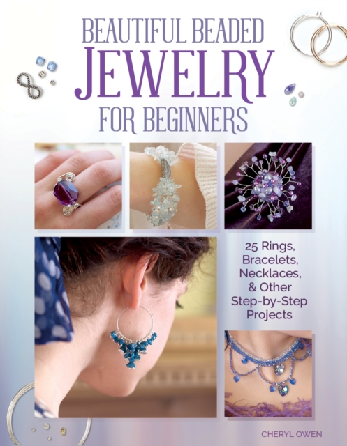 Beautiful Beaded Jewelry for Beginners : 25 Rings, Bracelets, Necklaces, and Other Step-By-Step Projects, Paperback / softback Book