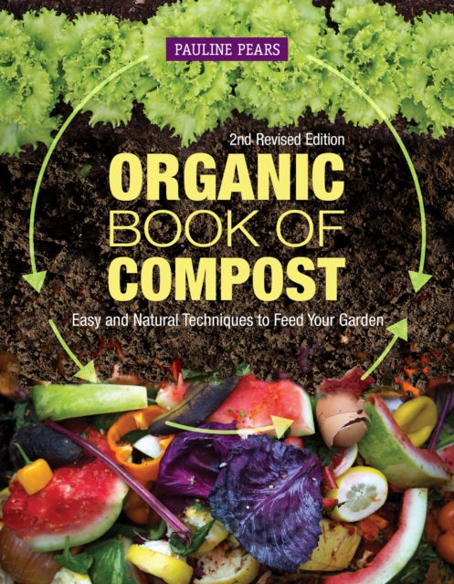 Organic Book of Compost, 2nd Revised Edition : Easy and Natural Techniques to Feed Your Garden, Paperback / softback Book
