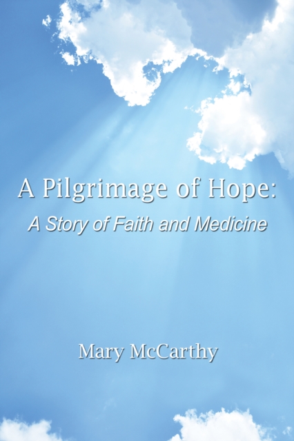 A Pilgrimage of Hope : A Story of Faith and Medicine, EPUB eBook
