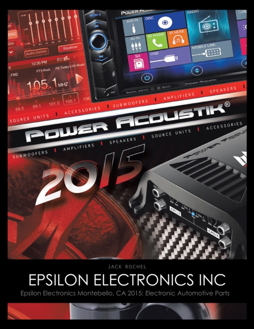 Epsilon Electronics Inc : Epsilon Electronics Montebello, Ca 2015: Electronic Automotive Parts, EPUB eBook