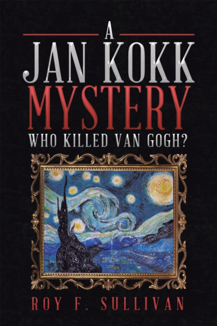A Jan Kokk Mystery : Who Killed Van Gogh?, EPUB eBook