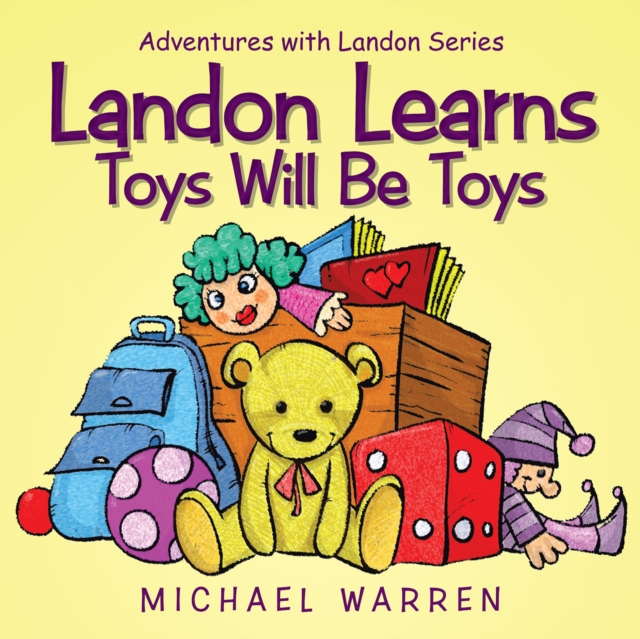 Landon Learns Toys Will Be Toys : Adventures with Landon Series, EPUB eBook