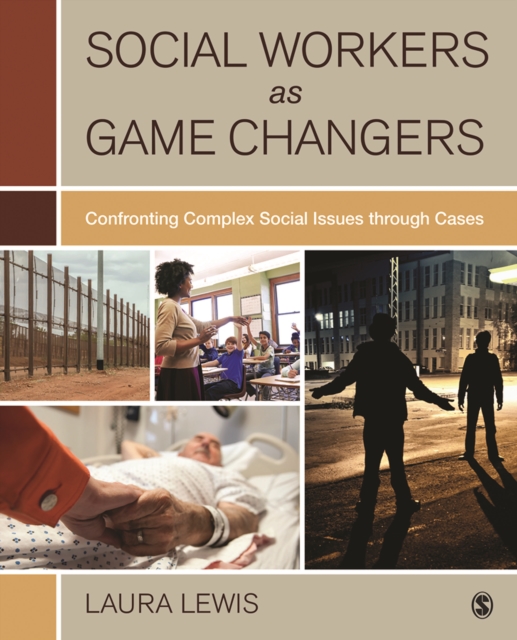 Social Workers as Game Changers : Confronting Complex Social Issues Through Cases, EPUB eBook