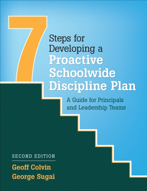 Seven Steps for Developing a Proactive Schoolwide Discipline Plan : A Guide for Principals and Leadership Teams, Paperback / softback Book