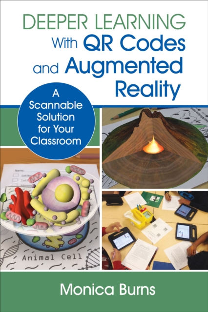 Deeper Learning With QR Codes and Augmented Reality : A Scannable Solution for Your Classroom, PDF eBook