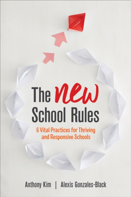 The NEW School Rules : 6 Vital Practices for Thriving and Responsive Schools, Paperback / softback Book
