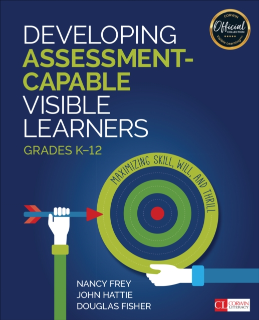 Developing Assessment-Capable Visible Learners, Grades K-12 : Maximizing Skill, Will, and Thrill, PDF eBook