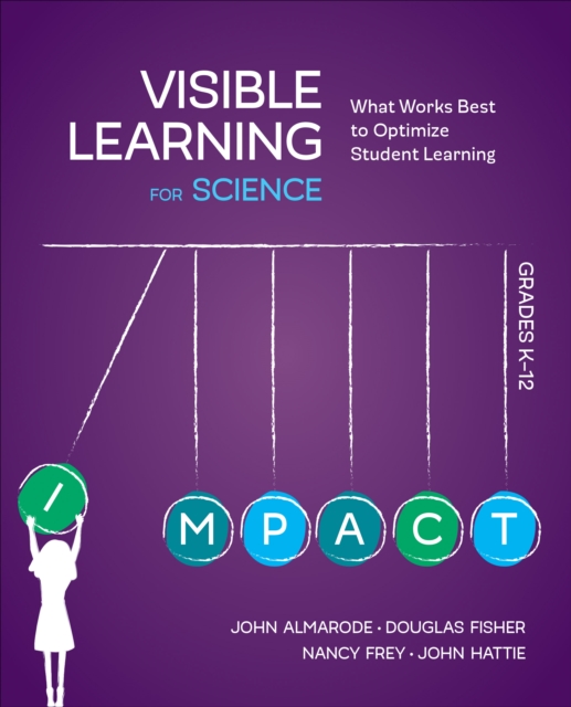 Visible Learning for Science, Grades K-12 : What Works Best to Optimize Student Learning, Paperback / softback Book