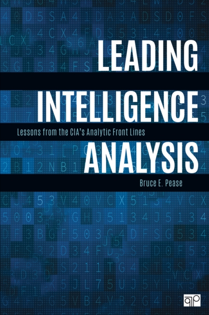 Leading Intelligence Analysis : Lessons from the CIA’s Analytic Front Lines, Paperback / softback Book
