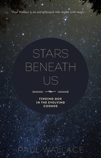 Stars Beneath Us : Finding God in the Evolving Cosmos, EPUB eBook