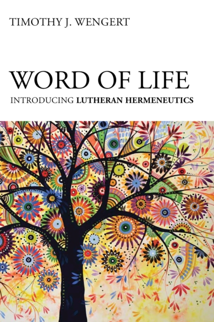 Word of Life : Introducing Lutheran Hermeneutics, EPUB eBook