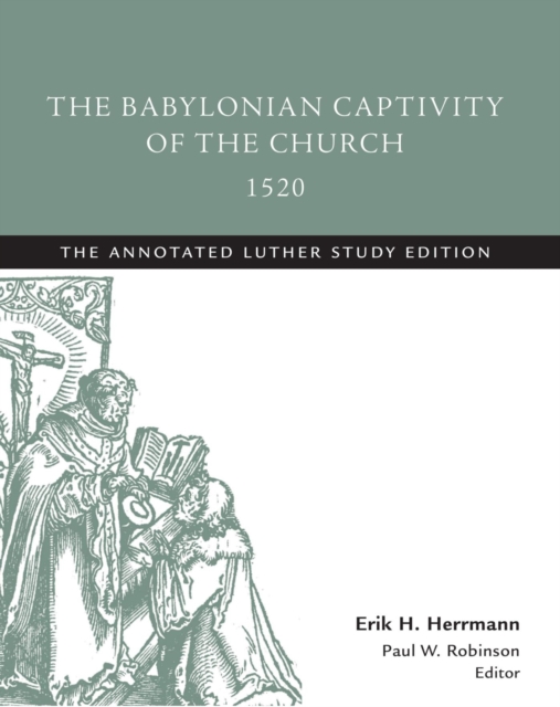 The Babylonian Captivity of the Church, 1520 : The Annotated Luther, EPUB eBook
