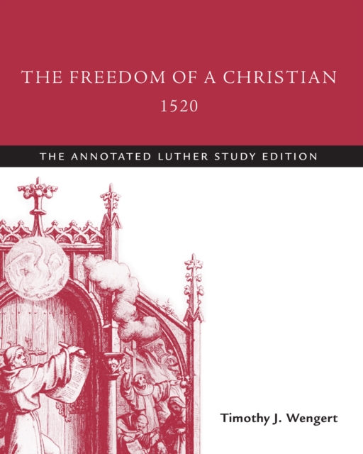 Freedom of a Christian, 1520 : The Annotated Luther, EPUB eBook