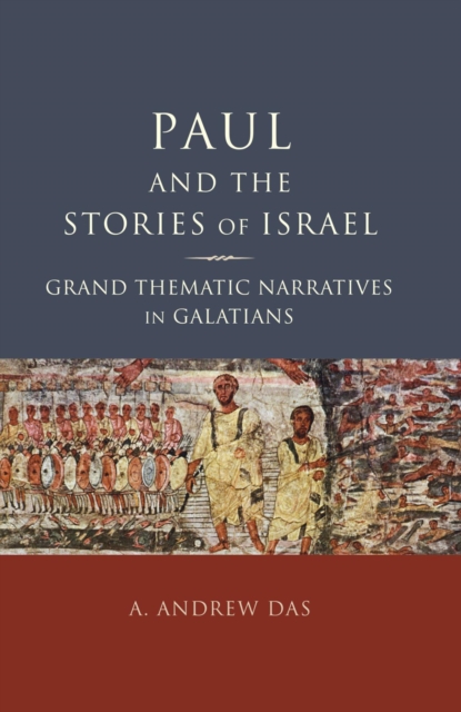 Paul and the Stories of Israel : Grand Thematic Narratives in Galatians, EPUB eBook