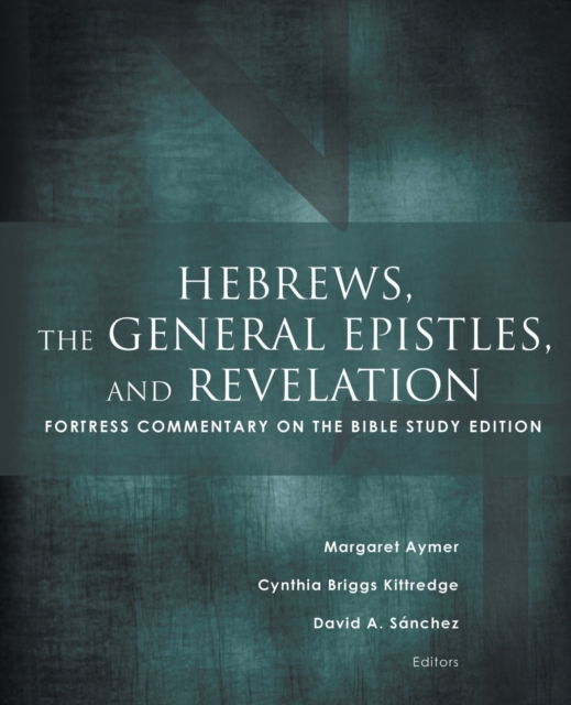 Hebrews, the General Epistles, and Revelation : Fortress Commentary on the Bible Study Edition, Paperback / softback Book